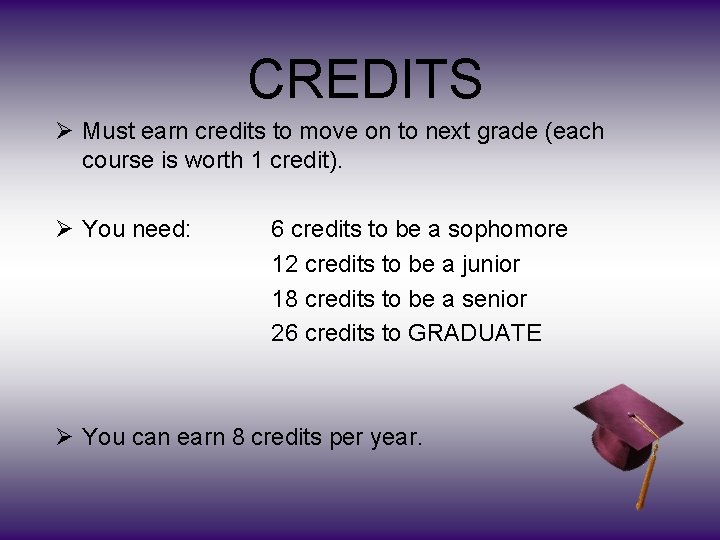 CREDITS Ø Must earn credits to move on to next grade (each course is