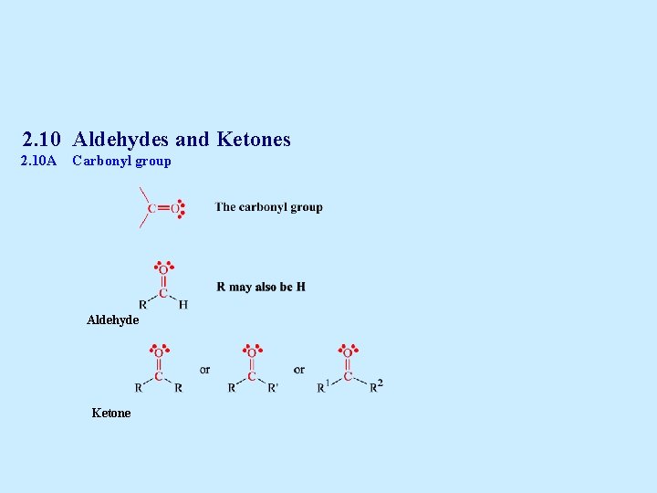 2. 10 Aldehydes and Ketones 2. 10 A Carbonyl group Aldehyde Ketone 