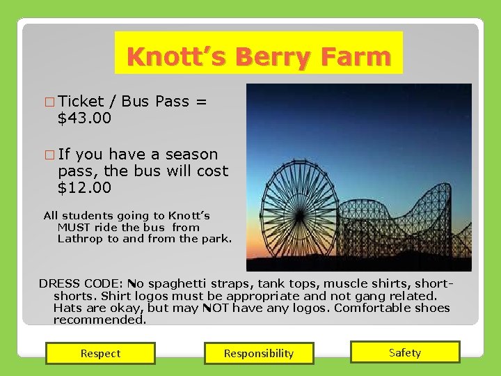 Knott’s Berry Farm � Ticket / Bus Pass = $43. 00 � If you
