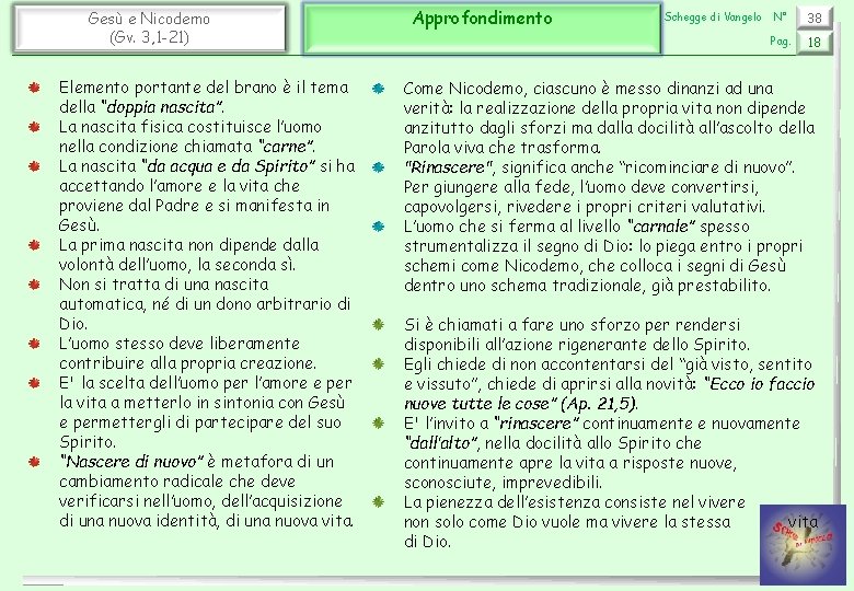 Gesù e Nicodemo (Gv. 3, 1 -21) Elemento portante del brano è il tema