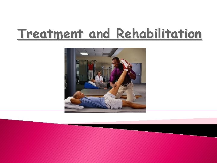 Treatment and Rehabilitation 