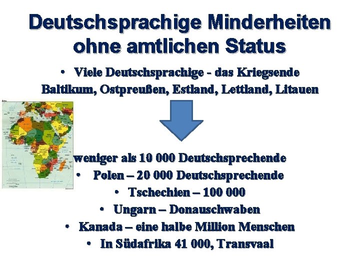 Deutschsprachige Minderheiten ohne amtlichen Status • Viele Deutschsprachige - das Kriegsende Baltikum, Ostpreußen, Estland,