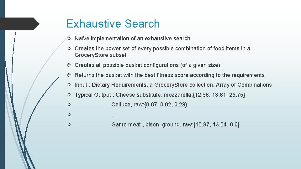 Exhaustive Search Naïve implementation of an exhaustive search Creates the power set of every