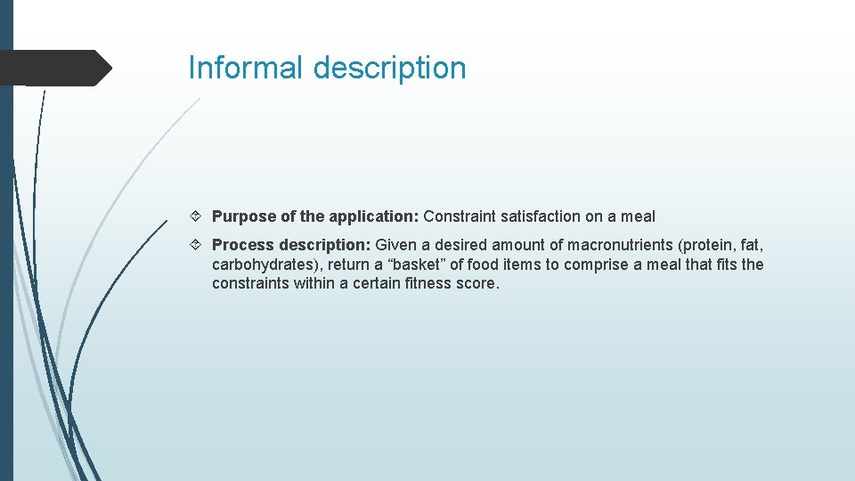 Informal description Purpose of the application: Constraint satisfaction on a meal Process description: Given