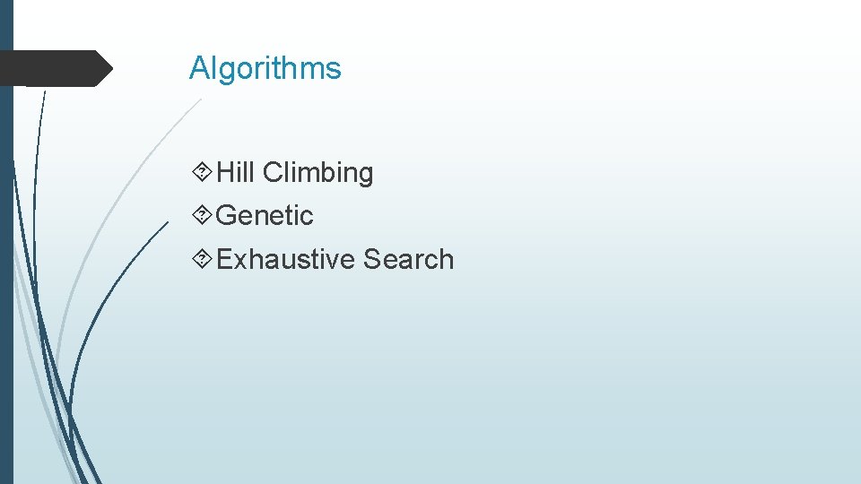 Algorithms Hill Climbing Genetic Exhaustive Search 
