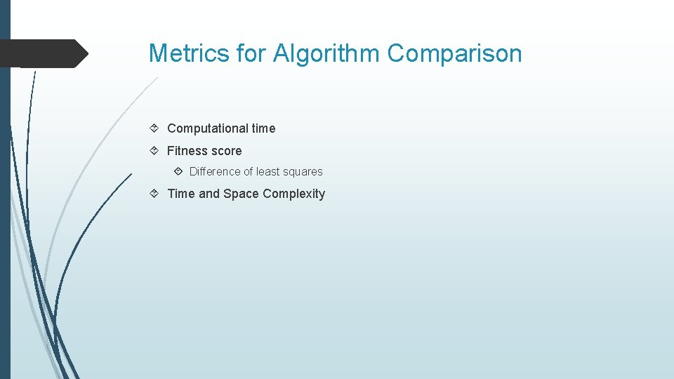 Metrics for Algorithm Comparison Computational time Fitness score Difference of least squares Time and