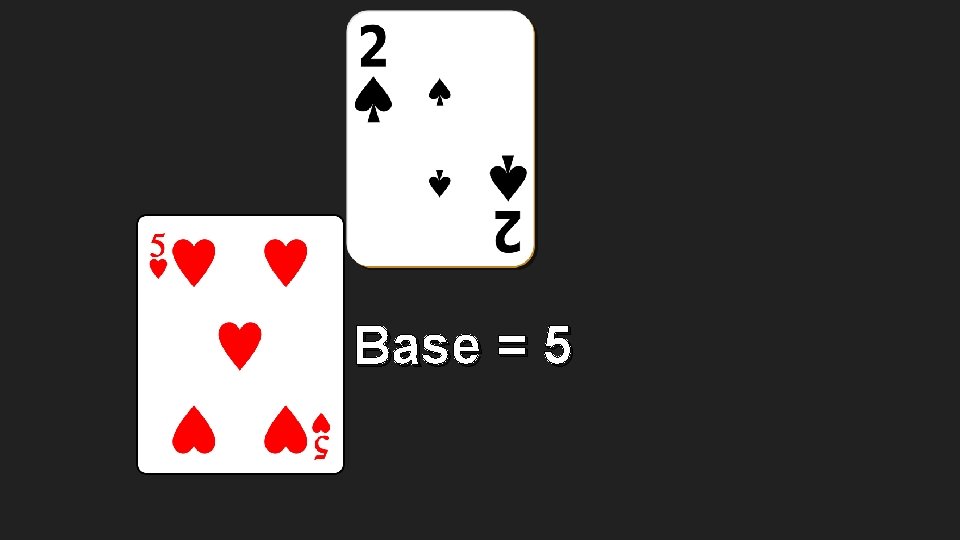 Base = 5 