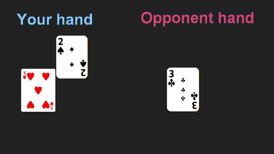 Opponent hand 