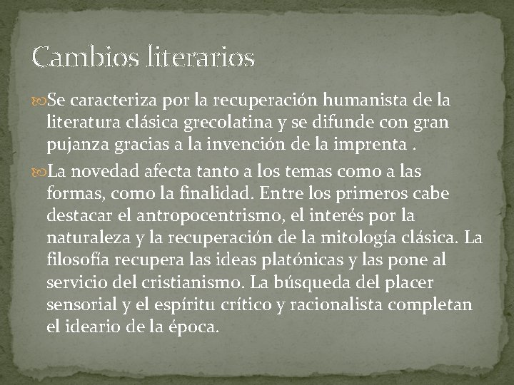 Cambios literarios Se caracteriza por la recuperación humanista de la literatura clásica grecolatina y