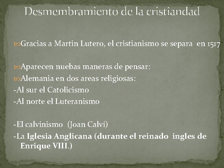 Desmembramiento de la cristiandad Gracias a Martin Lutero, el cristianismo se separa en 1517