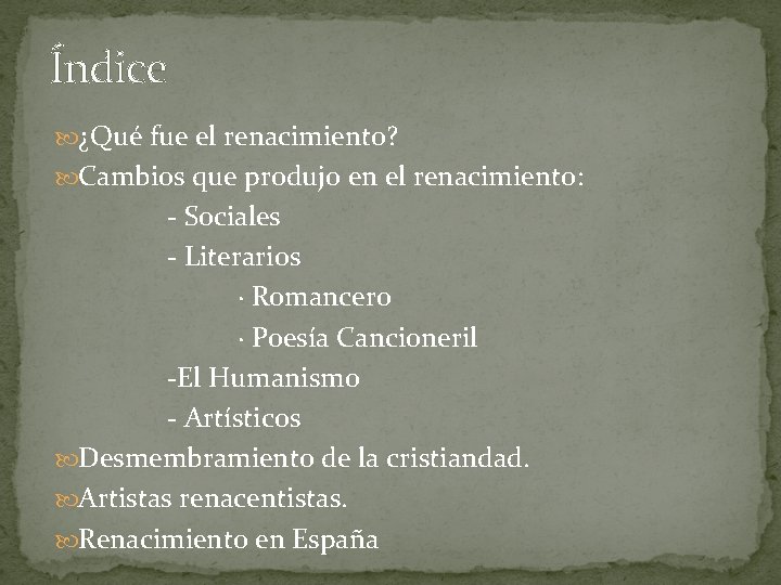 Índice ¿Qué fue el renacimiento? Cambios que produjo en el renacimiento: - Sociales -