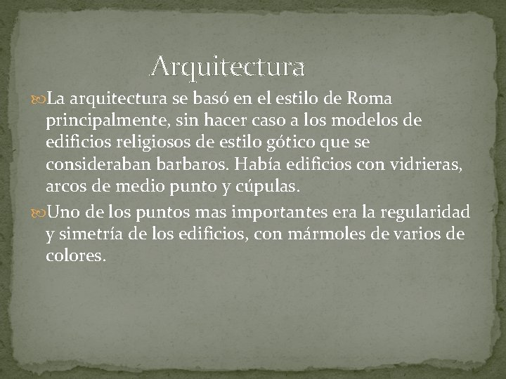 Arquitectura La arquitectura se basó en el estilo de Roma principalmente, sin hacer caso