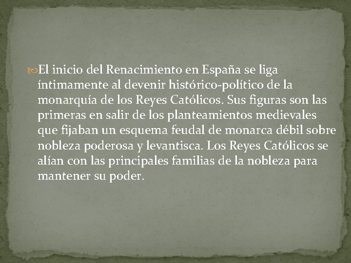  El inicio del Renacimiento en España se liga íntimamente al devenir histórico-político de