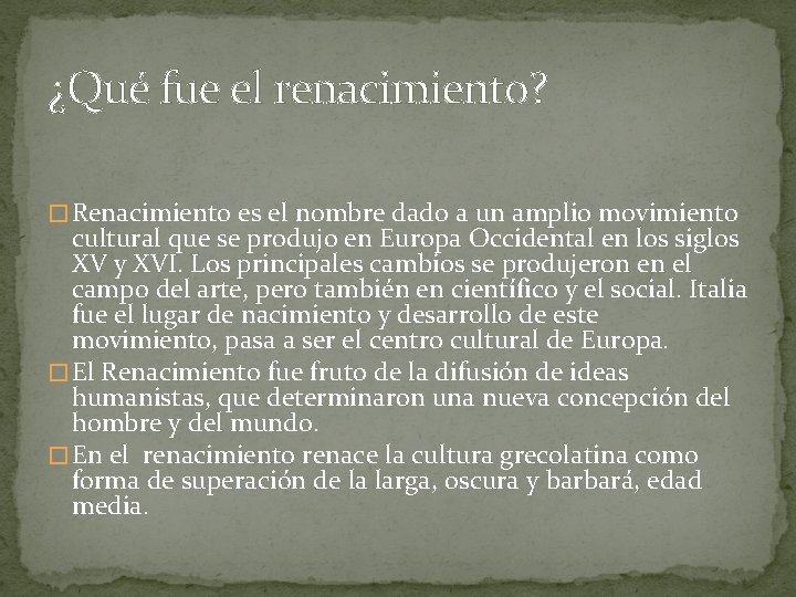 ¿Qué fue el renacimiento? � Renacimiento es el nombre dado a un amplio movimiento