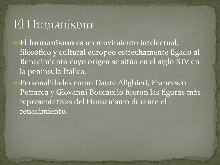 El Humanismo El humanismo es un movimiento intelectual, filosófico y cultural europeo estrechamente ligado
