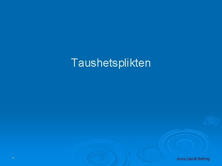 Taushetsplikten * Anne Kjersti Befring 