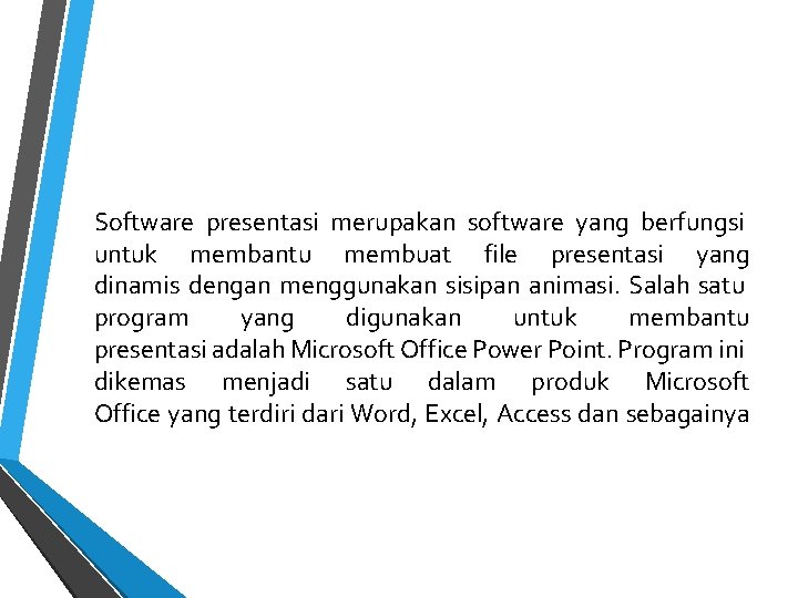 Software presentasi merupakan software yang berfungsi untuk membantu membuat file presentasi yang dinamis dengan