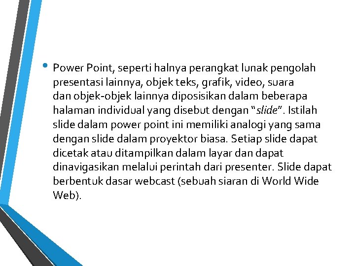  • Power Point, seperti halnya perangkat lunak pengolah presentasi lainnya, objek teks, grafik,