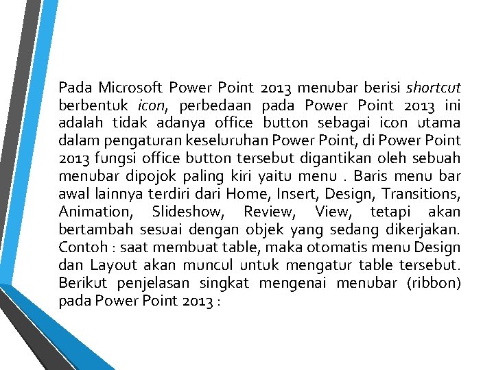 Pada Microsoft Power Point 2013 menubar berisi shortcut berbentuk icon, perbedaan pada Power Point