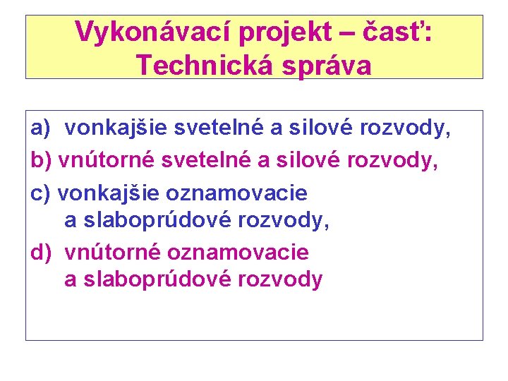 Vykonávací projekt – časť: Technická správa a) vonkajšie svetelné a silové rozvody, b) vnútorné