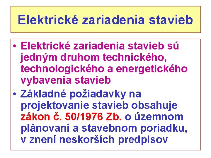 Elektrické zariadenia stavieb • Elektrické zariadenia stavieb sú jedným druhom technického, technologického a energetického