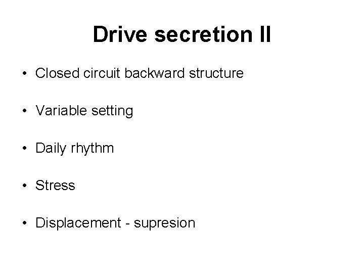 Drive secretion II • Closed circuit backward structure • Variable setting • Daily rhythm