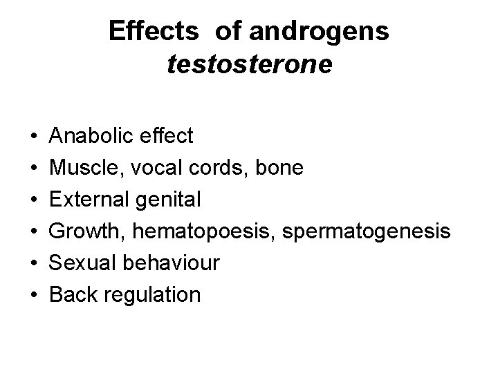 Effects of androgens testosterone • • • Anabolic effect Muscle, vocal cords, bone External