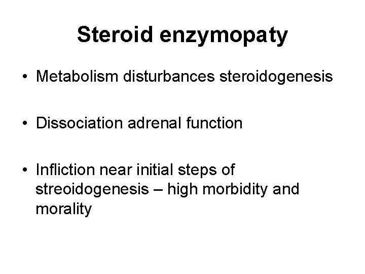 Steroid enzymopaty • Metabolism disturbances steroidogenesis • Dissociation adrenal function • Infliction near initial