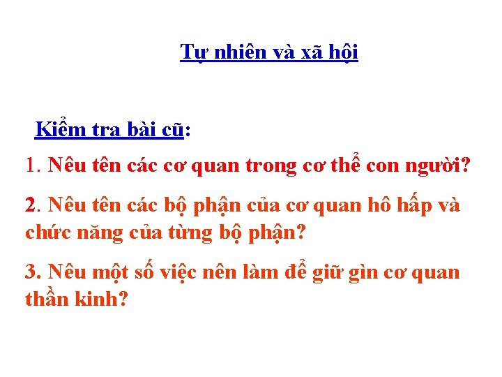Tự nhiên và xã hội Kiểm tra bài cũ: 1. Nêu tên các cơ Tự nhiên và xã hội Kiểm tra bài cũ: 1. Nêu tên các cơ
