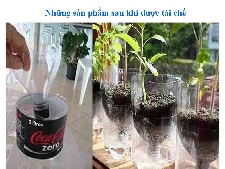 Những sản phẩm sau khi được tái chế 