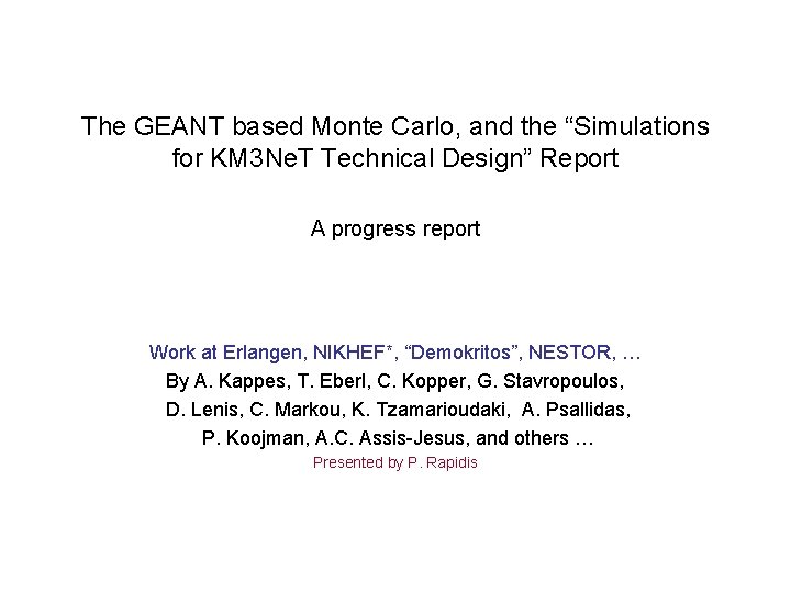 The GEANT based Monte Carlo and the Simulations