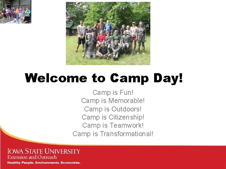 Welcome to Camp Day! Camp is Fun! Camp is Memorable! Camp is Outdoors! Camp