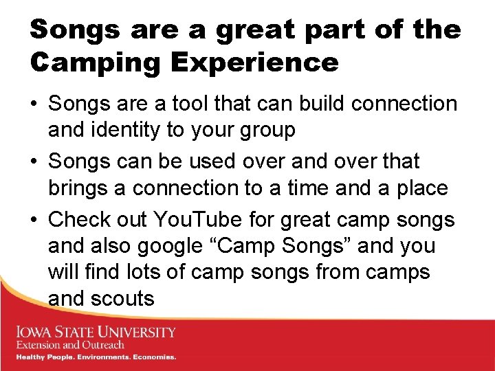 Songs are a great part of the Camping Experience • Songs are a tool