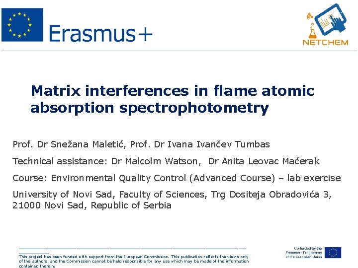 Matrix interferences in flame atomic absorption spectrophotometry Prof. Dr Snežana Maletić, Prof. Dr Ivana