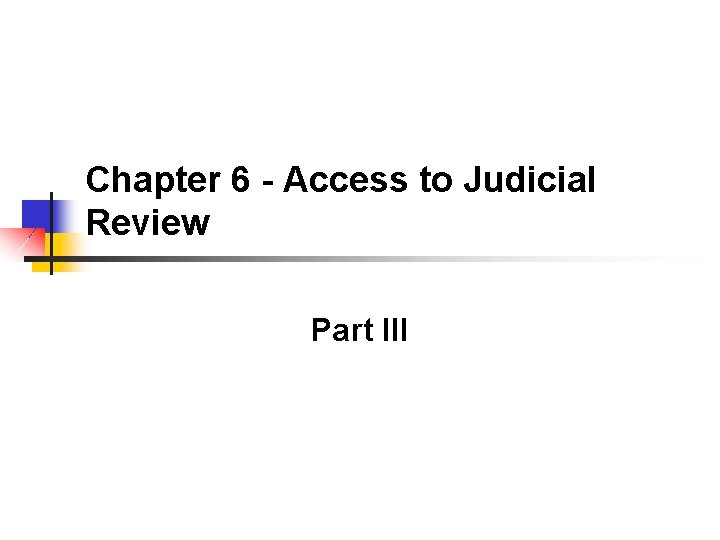 Chapter 6 - Access to Judicial Review Part III 