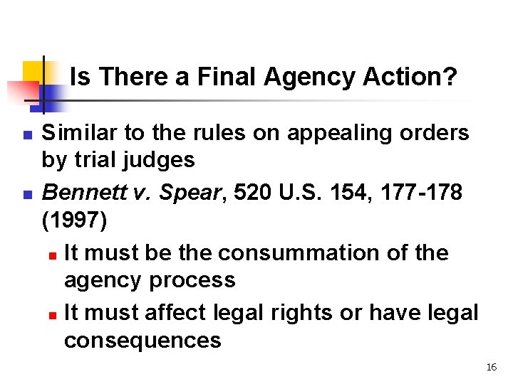 Is There a Final Agency Action? n n Similar to the rules on appealing