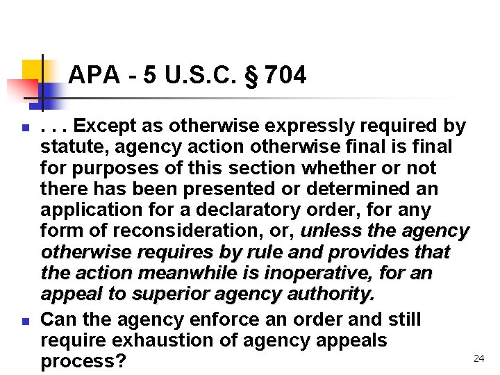 APA - 5 U. S. C. § 704 n n . . . Except