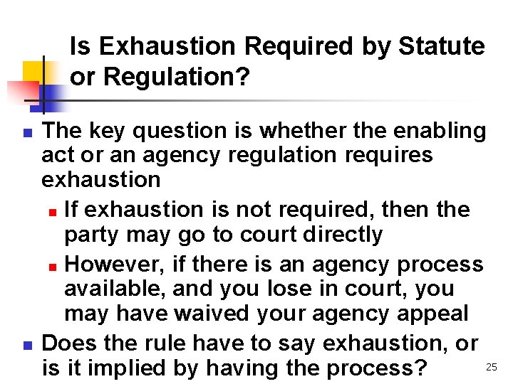 Is Exhaustion Required by Statute or Regulation? n n The key question is whether