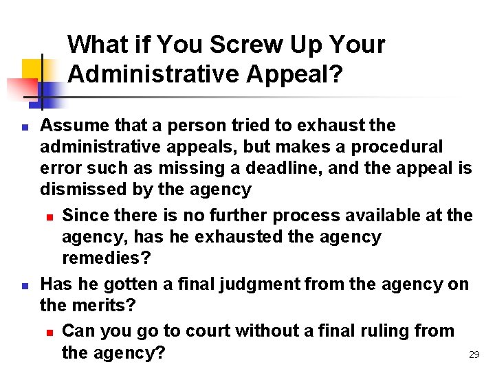 What if You Screw Up Your Administrative Appeal? n n Assume that a person