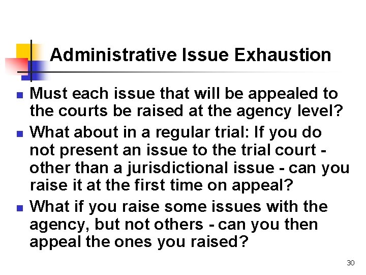 Administrative Issue Exhaustion n Must each issue that will be appealed to the courts