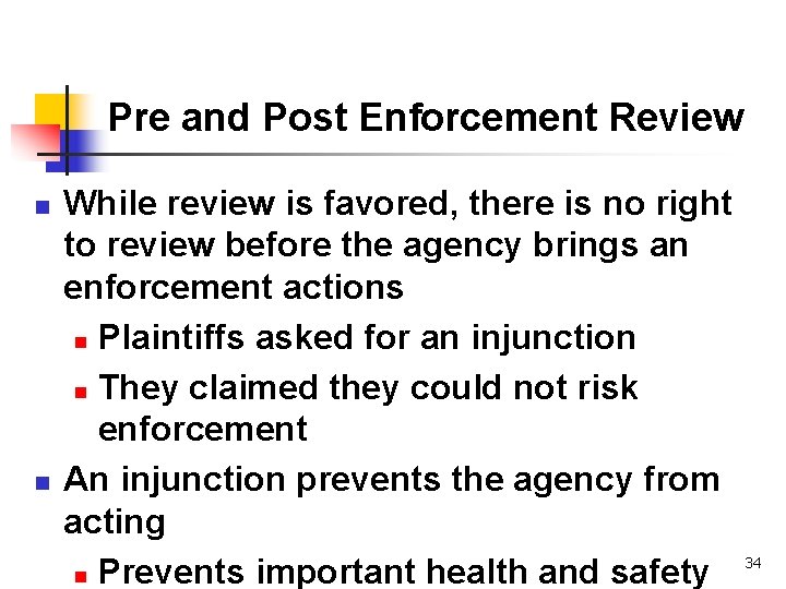 Pre and Post Enforcement Review n n While review is favored, there is no