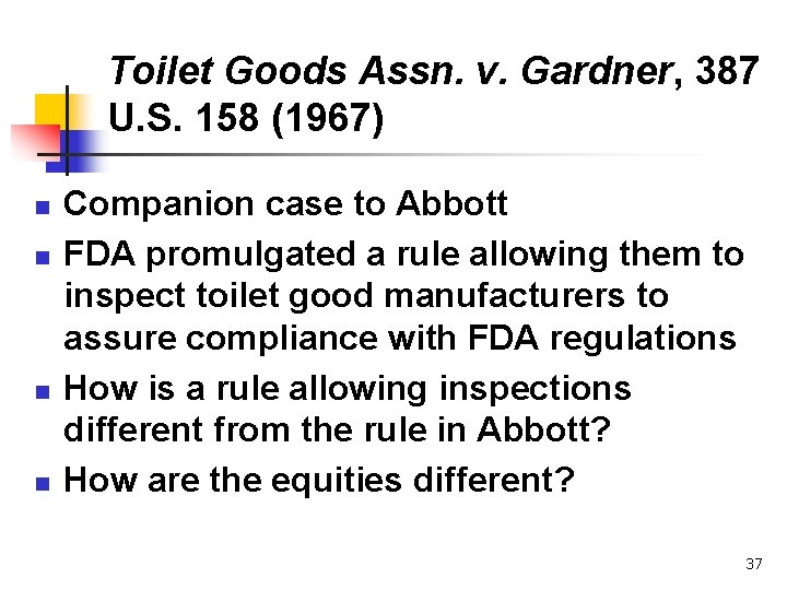 Toilet Goods Assn. v. Gardner, 387 U. S. 158 (1967) n n Companion case