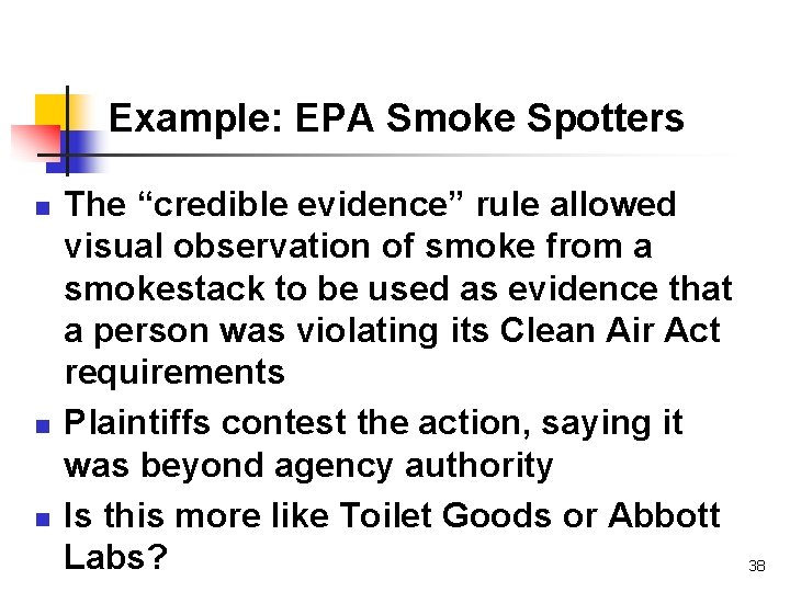 Example: EPA Smoke Spotters n n n The “credible evidence” rule allowed visual observation