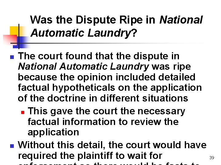 Was the Dispute Ripe in National Automatic Laundry? n n The court found that