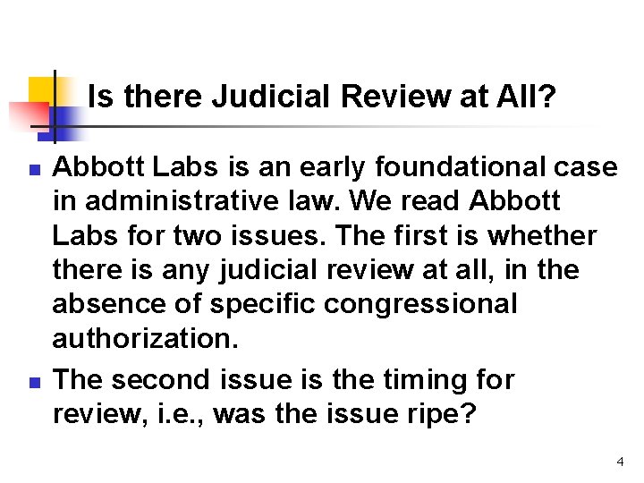 Is there Judicial Review at All? n n Abbott Labs is an early foundational