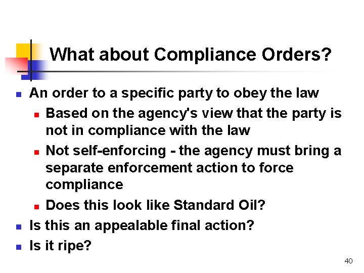 What about Compliance Orders? n n n An order to a specific party to