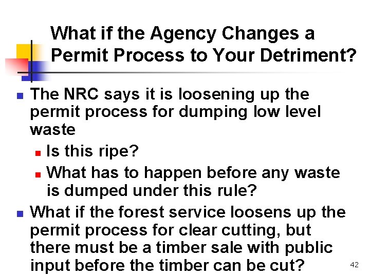What if the Agency Changes a Permit Process to Your Detriment? n n The