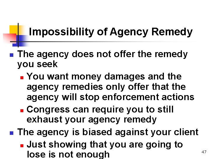 Impossibility of Agency Remedy n n The agency does not offer the remedy you