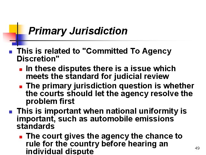 Primary Jurisdiction n n This is related to "Committed To Agency Discretion" n In