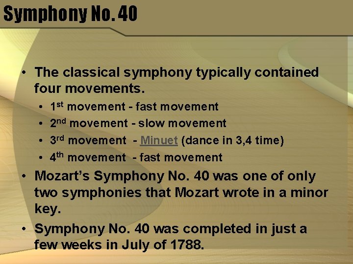 Symphony No. 40 • The classical symphony typically contained four movements. • • 1